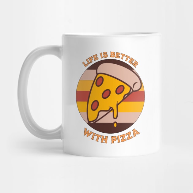 Life is Better with Pizza by Singletary Creation